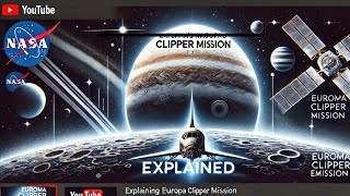 Europa Clipper Explained: NASA'S Search For Life Beyond Earth!