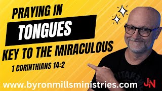 Praying in TONGUES-The Key to the MIRACULOUS 1