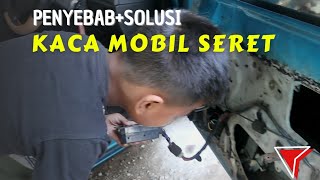 KACA MOBIL SERET..? inilah salah satu penyebabnya