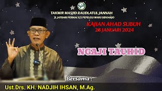 "Ngaji Tauhid" bersama Ust. Drs. KH. Nadjih Ihsan, Kajian Ahad Subuh, 28 Januari 2024