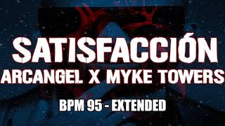 BPM 95 SATISFACCION - ARCANGEL FT MYKE TOWERS Dj Arzerios (EXTENDED)