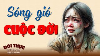 Câu chuyện lấy đi nhiều nước mắt nhất "SÓNG GIÓ CUỘC ĐỜI" | Kể Chuyện Đêm Khuya #doctruyendemkhuya