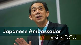 DCU welcomes the Japanese Ambassador