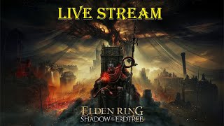 Elden Ring Shadow of the Erdtree | Gameplay Stream