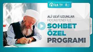 13.09.2024 | Sohbet Özel | Ali Ulvi UZUNLAR Hocaefendi | İLK TV