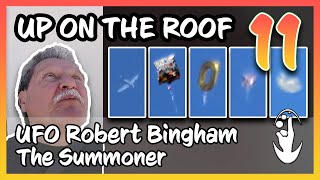 Up on The Roof 11 | UFO Robert Bingham, The Summoner