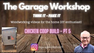 The Garage Workshop   Chicken Coop   Part 5