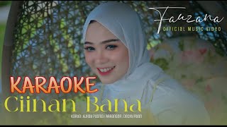 Fauzana - Ciinan Bana Original (KARAOKE) Dinan Bana