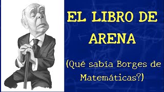 EL LIBRO DE ARENA  (¿Qué sabía Borges de Matemática?)