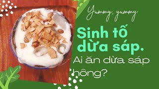 Cách làm sinh tố Dừa Sáp siêu dễ và béo thơm