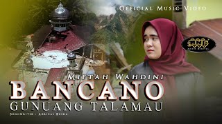 Miftah Wahdini - Bancano Gunuang Talamau (Official Music Video)