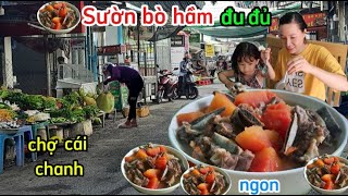 Dạo 1 vòng chợ cái chanh cần thơ về nấu sườn bò hầm đu đủ quá ngon, nhanh mền bí quyết nhờ bỏ đá.