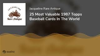 25 Most Valuable 1987 Topps Baseball Cards In The World