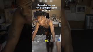 Speed gives up on breaking the world record for most backflips. Said He will try again in the future