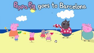 Peppa Pig Goes to Barcelona, Spain - Peppa Pig World Adventures