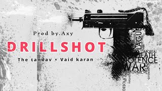 Tandav x Vaid Karan - DRILLSHOT || Prod. by AXY || Drill Rap