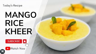 Mango Rice Kheer Recipe | How To Make Mango Rice Kheer At Home | Eid Special | Farahil’s Kitchen