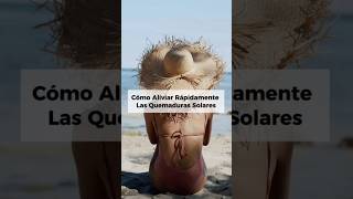 QUEMADURAS SOLARES: ALIVIO RÁPIDO