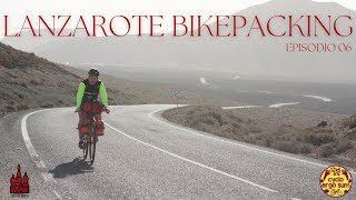 LANZAROTE BIKEPACKING | Episodio 06 "Vento islandese"