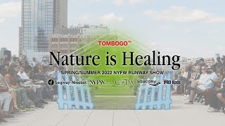 "Nature is Healing" SS22 NYFW RUNWAY | TOMBOGO