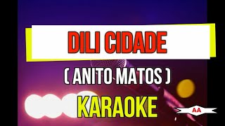 DILI CIDADE KARAOKE (ANITO MATOS)