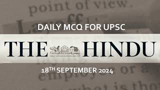 THE HINDU DAILY MCQ 18TH SEPTEMBER2024 #thehinduanalysis #thehindu #thehindumcqs #unacademyupsc #ias