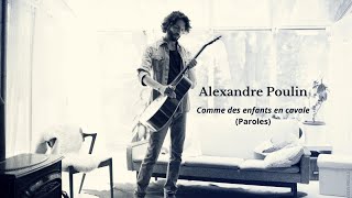 Alexandre Poulin - Comme des enfants en cavale (Paroles)