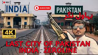 Last village on Pakistan India Border city | Zero Line |Pakistan india border last city and village