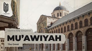 Mu’awiyah, the Founder of the Umayyad Caliphate | Umayyad Caliphate (661-750)