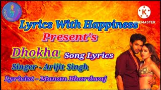 Dhokha Song Lyrics | Arijit Singh | Khushalii Sharma, Parth, Nishant, Manan B, Mohan S V, Bhushan K