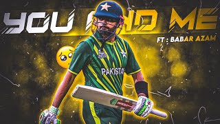 🔥 You And Me x Babar Azam 🔥 • Velocity Edit Like Ae • Ft. Babar Azam Beat Sync Edit Status 🔥 |