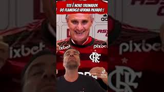 agora é pra valer Titi novo treinador do flamengo