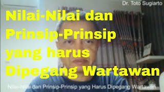 Nilai Nilai dan Prinsip Prinsip yang harus Dipegang Wartawan