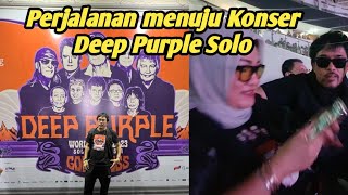 Jalan ke konser DEEP PURLE Solo