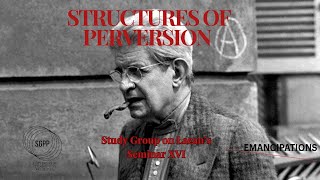 Structures of Perversion - Study Group on Lacan's Seminar XVI (Session Eight)