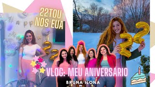 MEU ANIVERSÁRIO NOS EUA: 22TOU com direito a muita festa