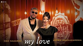 Jeren Halnazarowa & MAD Nazarov - My Love (Turkmen Aydym 2024)