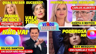 Mania de Você e Vale Tudo as próximas das 9 I Revelado motivo da saída da ELINA I Silvio na GLOBO?