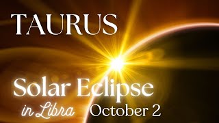 TAURUS ~ SOLAR ECLIPSE in Libra ~ Energy & Tarot Reading October 2  #tarot #astrology #horoscope