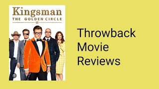 Throwback Movie Reviews S5 Ep 19: Kingsman: The Golden Circle Movie Review