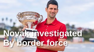 Novak Djokovic is being investigated by Border Force as claims he lied on form to enter Australia