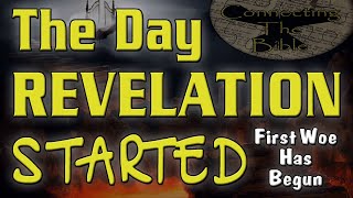 The Day Revelation Started! The First Woe has Now Begun.