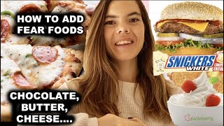 How to Add FEAR foods, and make them NORMAL! THE TRUTH ABOUT FEAR FOOD CHALLENGES