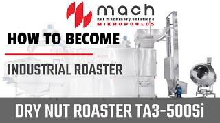 Dry Nut Hot Air Roaster, TA3-500Si, 2021. How to become Industrial Roaster!