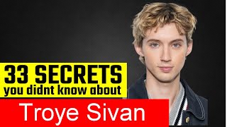 33 Surprising Facts About Troye Sivan!