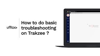 How to do basic troubleshooting on Trakzee ?