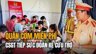 CSGT Mở Quán Cơm Miễn Phí Tiếp Sức Đoàn Xe Cứu Trợ Miền Bắc | Tin Tức Miền Tây