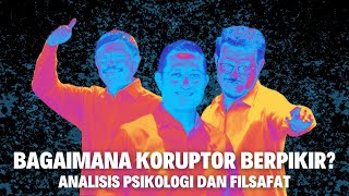 BAGAIMANA KORUPTOR BERPIKIR? Perspektif Psikologi dan Filsafat