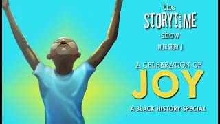 The Storytime Show E8: Black History Month Episode - A Celebration of Joy