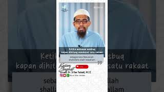 Ketika Makmum Masbuq Kapan Dihitung Mendapat Satu Rakaat | Ustadz Dr. Irfan Yuhadi, M.S.I